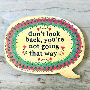 Natural Life “don’t look back, you’re not going that way” wood sign